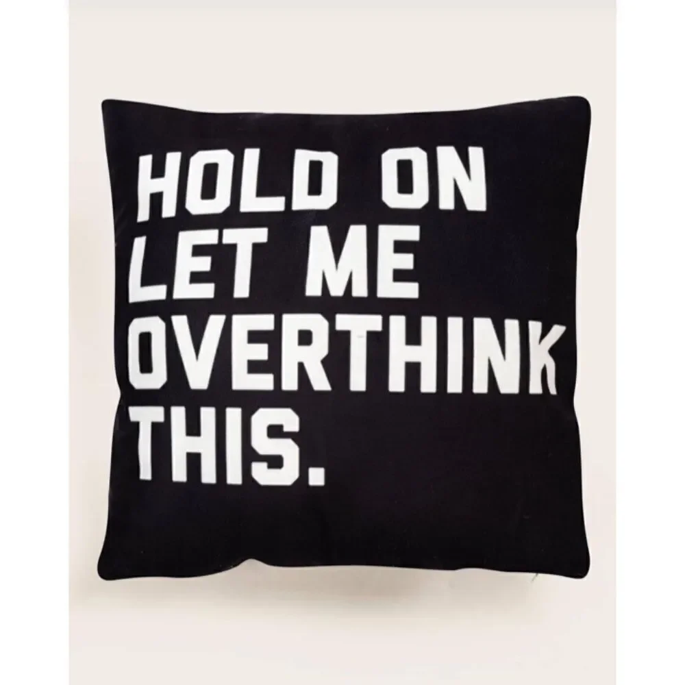 “Hold on let me overthink this